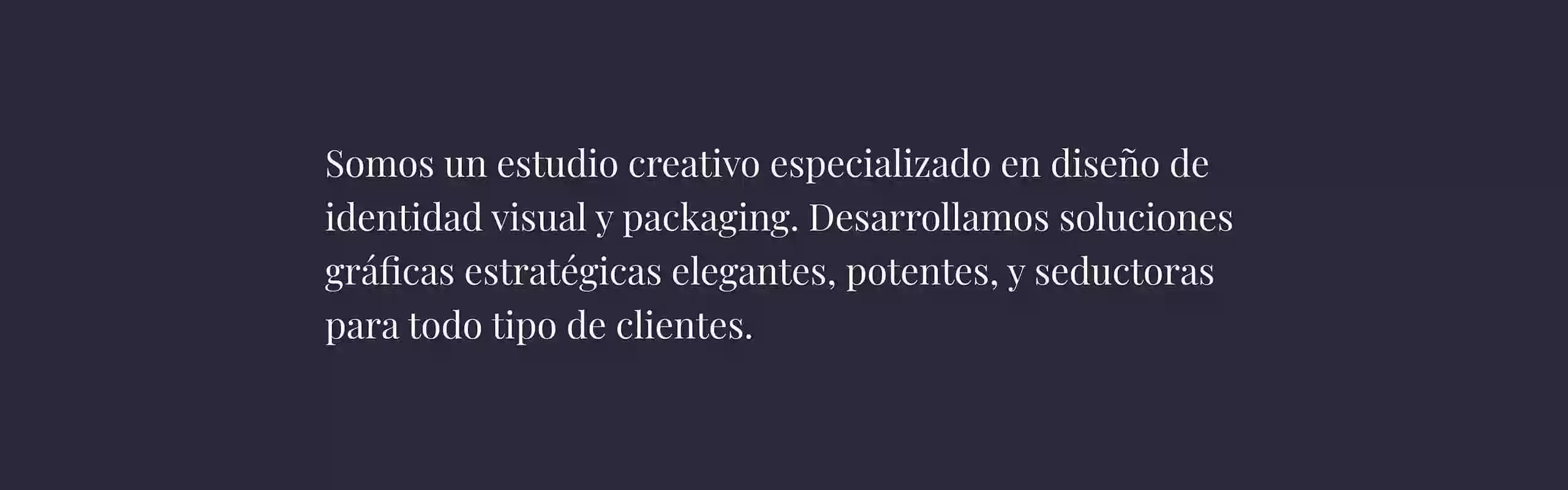 somos una empresa publicitaria creativa especializada en soluciones estratégicas elegantes, potentes